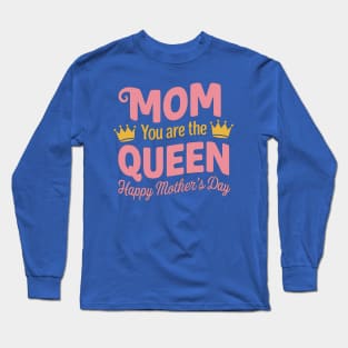 Happy Mothers Day T-Shirt Mom You Are The Queen Pink Graphic Long Sleeve T-Shirt